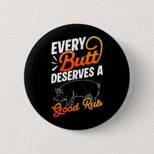Every Butt Deserves A Good Rub Funny BBQ 2 Inch Round Button
