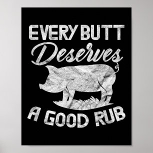 Every Butt Deserves A Good Rub Funny Bbq Barbeque  Poster