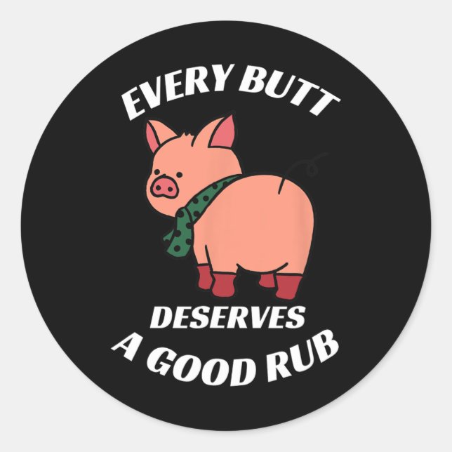 Every Butt Deserves A Good Rub Grilling Butcher Fu Classic Round Sticker (Front)