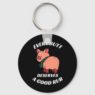 Every Butt Deserves A Good Rub Grilling Butcher Fu Keychain