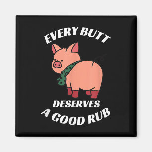 Every Butt Deserves A Good Rub Grilling Butcher Fu Magnet