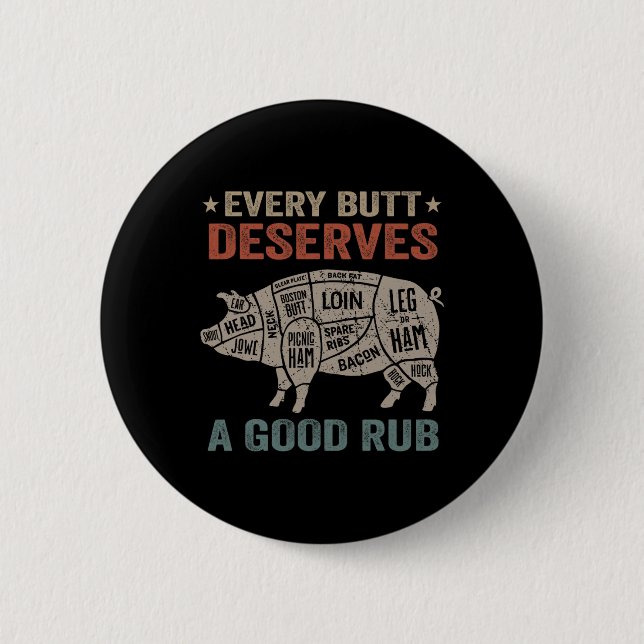 Every Butt Deserves A Good Rub Pork Smoking Party  2 Inch Round Button (Front)