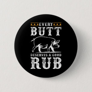 Every Butt Deserves A Good Rub Smoking Party Bbq 2 Inch Round Button
