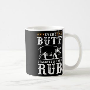 Every Butt Deserves A Good Rub Smoking Party Bbq  Coffee Mug