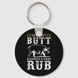 Every Butt Deserves A Good Rub Smoking Party Bbq  Keychain