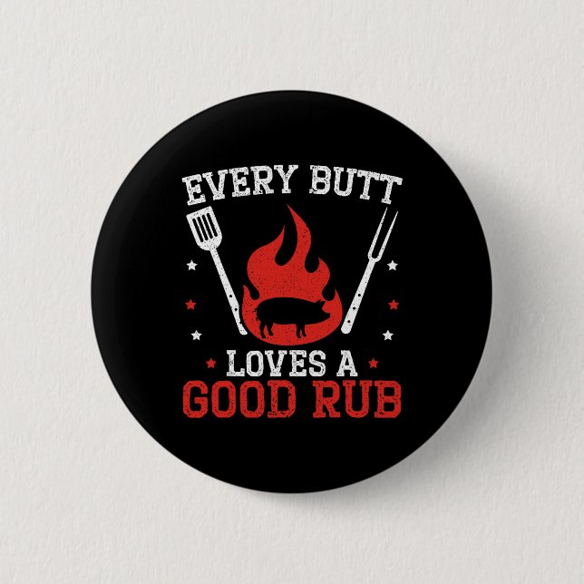 Every Butt Loves A Good Rub Bbq Grilling Rbecue  2 Inch Round Button (Front)