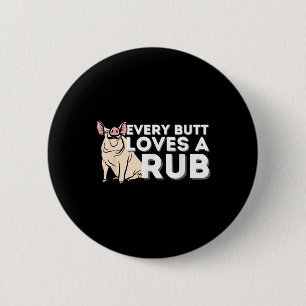Every Butt Loves A Good Rub Funny Bbq Smoker Barbe 2 Inch Round Button