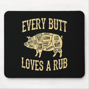 Every Butt Loves A Good Rub Funny Pig Meat Smoker Mouse Pad