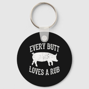 Every Butt Loves A Rub Awesome Meat Smoker Bbq Keychain