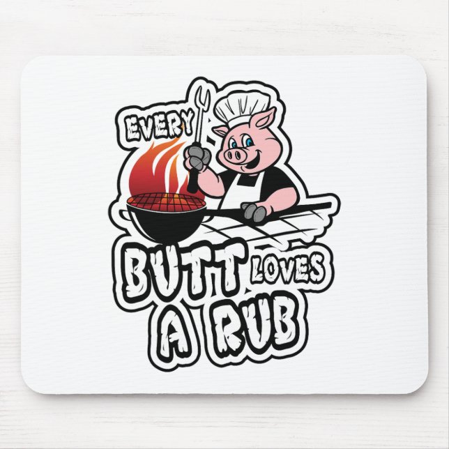 Every Butt Loves A Rub Awesome Meat Smoker  Mouse Pad (Front)
