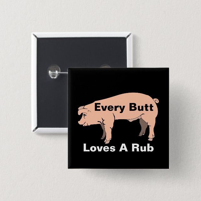 Every Butt Loves A Rub Button (Front & Back)