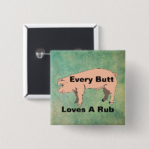 Every Butt Loves A Rub Button