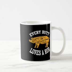 Every Butt Loves A Rub Funny Bbq Butt Rub Coffee Mug