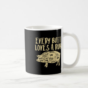 Every Butt Loves A Rub Funny Pork Bbq Grill Grilli Coffee Mug