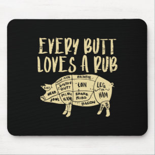 Every Butt Loves A Rub Funny Pork Bbq Grill Grilli Mouse Pad
