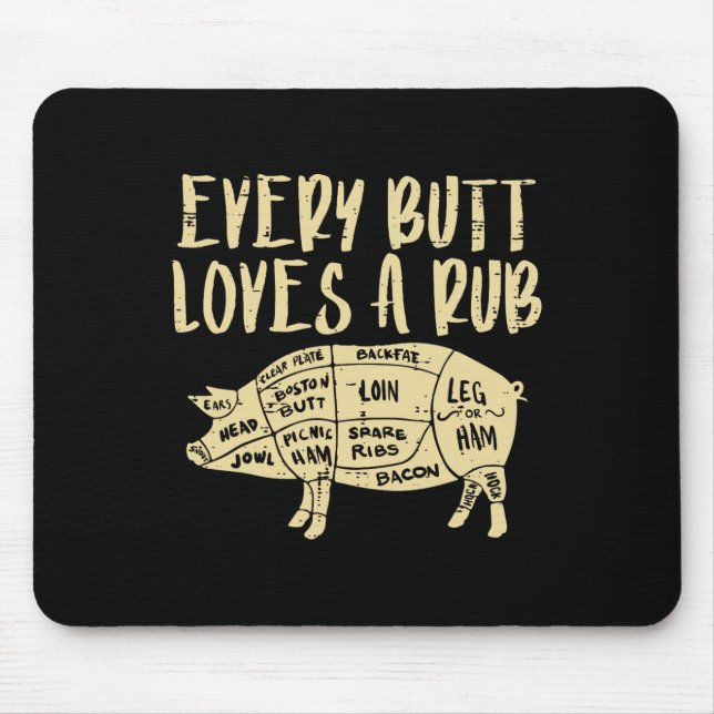 Every Butt Loves A Rub Funny Pork Bbq Grill Grilli Mouse Pad (Front)