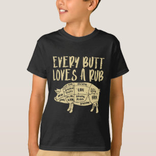Every Butt Loves A Rub Funny Pork Bbq Grill Grilli T-Shirt