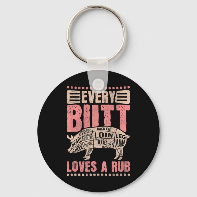 Every Butt Loves A Rub  Keychain (Front)