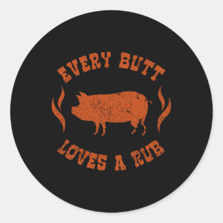 Every Butt Loves A Rub Meat Smoker Bbq  Classic Round Sticker