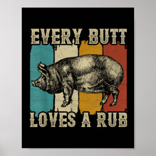 Every Butt Loves A Rub Meat Smoker Bbq Pig Pork Poster
