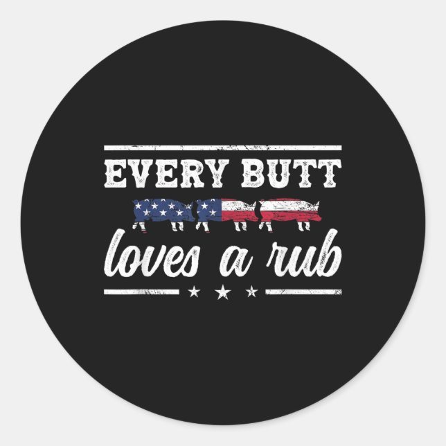 Every Butt Loves A Rub Pitmaster Smoker Grillmaste Classic Round Sticker (Front)