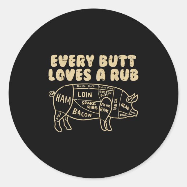 Every Butt Loves A Rub Pork Funny Bbq Grill Grilli Classic Round Sticker (Front)