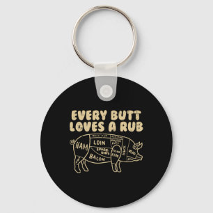 Every Butt Loves A Rub Pork Funny Bbq Grill Grilli Keychain