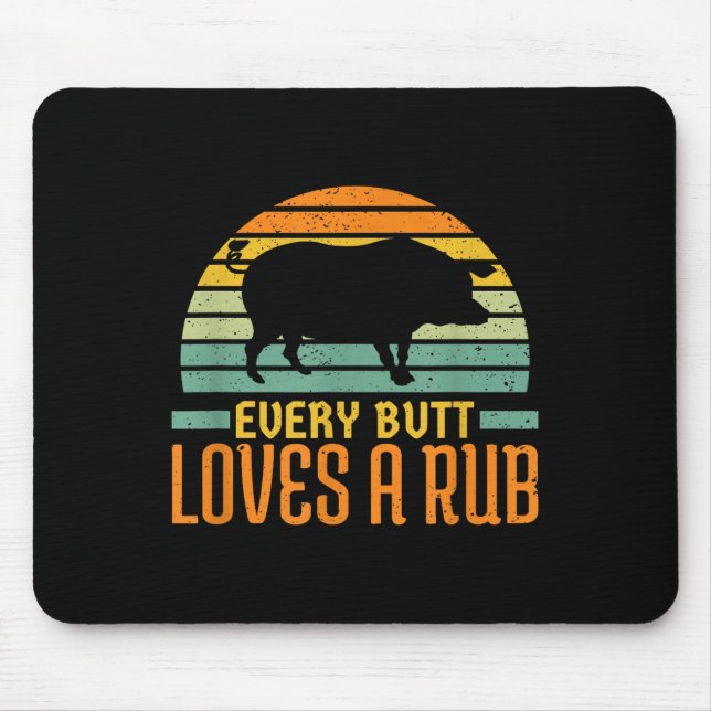 Every Butt Loves A Rub Smoking Meat Pork Grill Bbq Mouse Pad (Front)