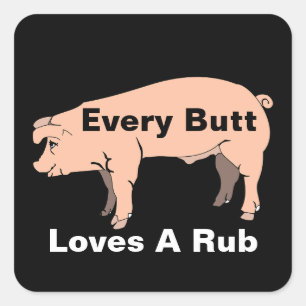 Every Butt Loves A Rub Sticker