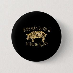 Every Butt Loves Deserves A Good Rub Bbq Pork Humo 2 Inch Round Button