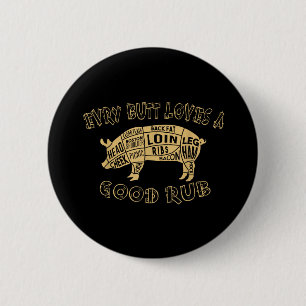 Every Butt Loves Deserves A Good Rub Bbq Pork Humo 2 Inch Round Button