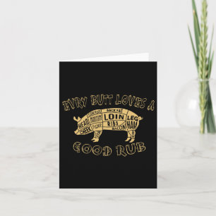 Every Butt Loves Deserves A Good Rub Bbq Pork Humo Card