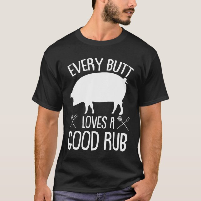 Every Butt Loves Good Pork BBQ Grilling T-Shirt (Front)