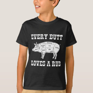 Every Butt Loves Rub Grilling Bbq Smoker Gift Dad T-Shirt