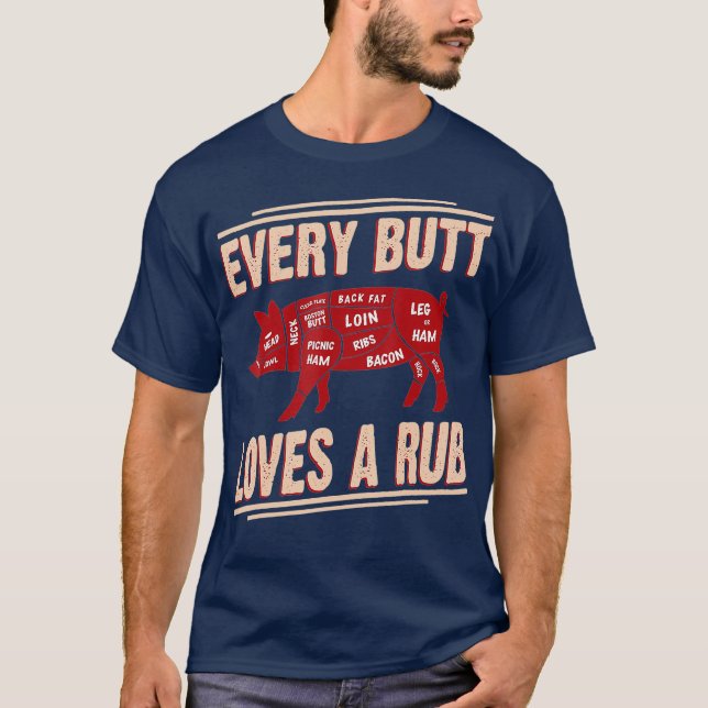 Every Butt Loves Rub Grilling BBQ Smoker Gift T-Shirt (Front)
