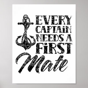 Every Captain Needs A First Mate Yacht Ship Sea Bo Poster