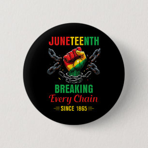 Every Chain Since 1865 Women Men Juneteenth Freedo 2 Inch Round Button