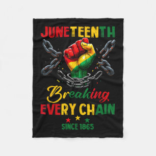 Every Chain Since 1865 Women Men Juneteenth Freedo Fleece Blanket
