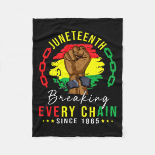 Every Chain Since 1865 Women Men Juneteenth Freedo Fleece Blanket