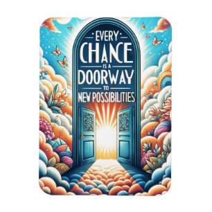 Every Chance is a Doorway Magnet