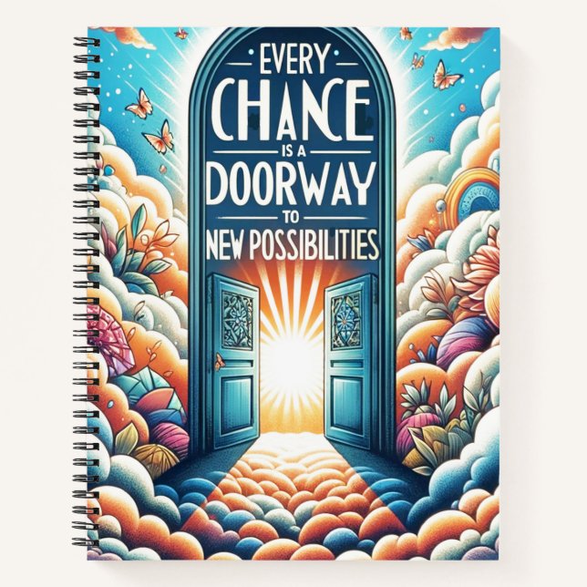 Every Chances is a Doorway to Opportunities Notebook (Front)