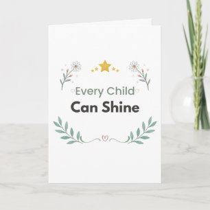 Every Child Can Shine Teacher Floral Card