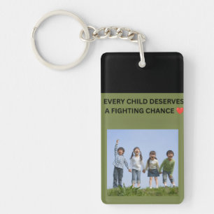 EVERY CHILD DESERVES A FIGHTING CHANCE ❤️ KEYCHAIN
