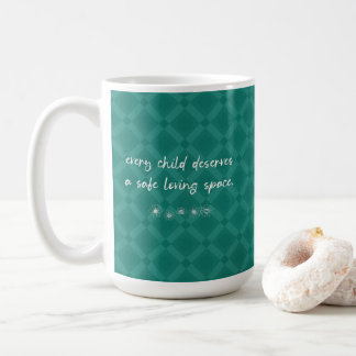 Every Child Deserves Safe Loving Space Coffee Mug
