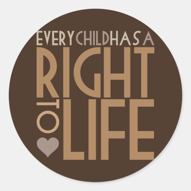 Every Child has a RIGHT TO LIFE Classic Round Sticker (Front)