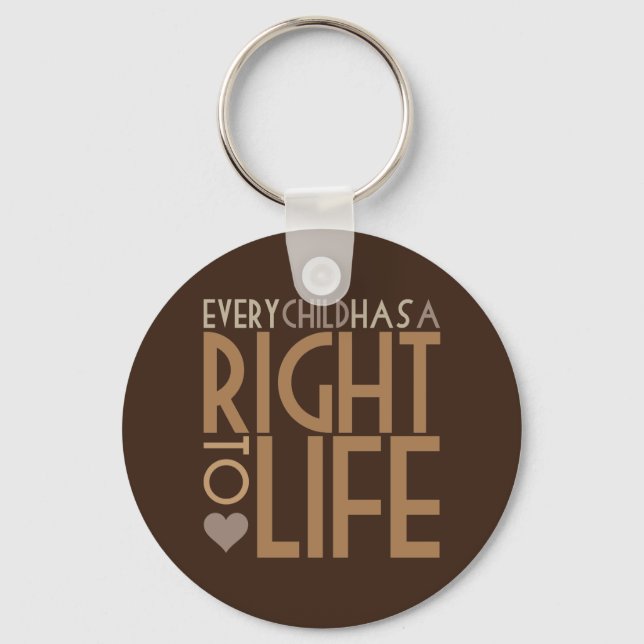 Every Child has a RIGHT TO LIFE Keychain (Front)
