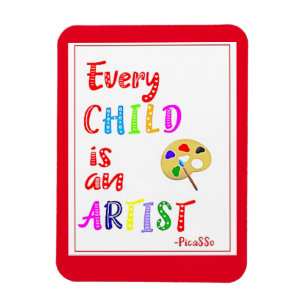Every Child is an Artist Quote   Magnet