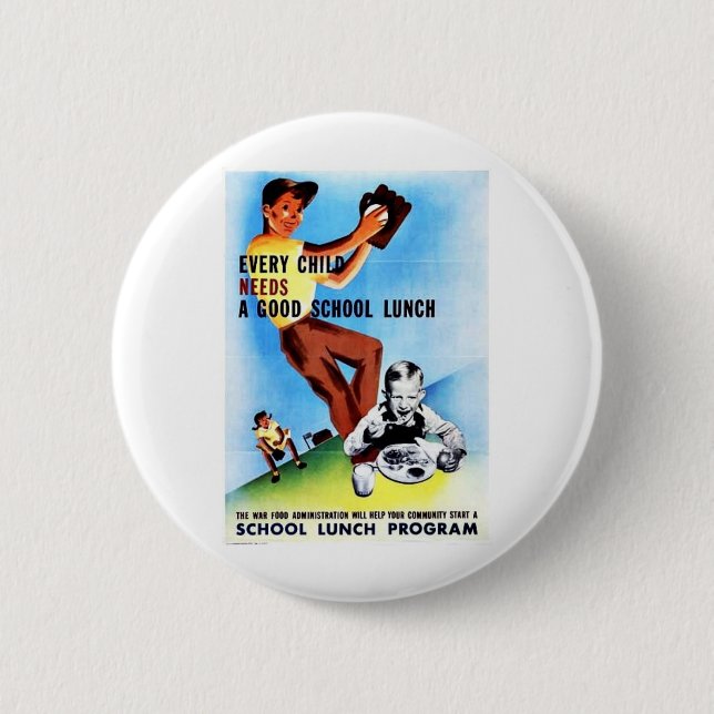 Every Child Needs A Good School Lunch 2 Inch Round Button (Front)