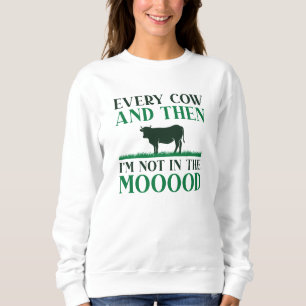 Every Cow And Then Sweatshirt