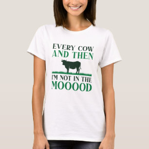 Every Cow And Then T-Shirt